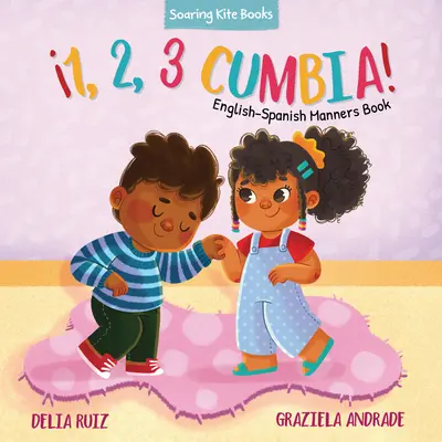 1, 2, 3 ¡Cumbia! Libro de Modales Inglés-Español - 1, 2, 3 Cumbia!: English-Spanish Manners Book