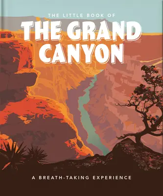 El pequeño libro del Gran Cañón: Una experiencia que quita el aliento - The Little Book of the Grand Canyon: A Breath-Taking Experience