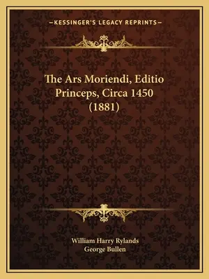 El Ars Moriendi, Editio Princeps, circa 1450 (1881) - The Ars Moriendi, Editio Princeps, Circa 1450 (1881)