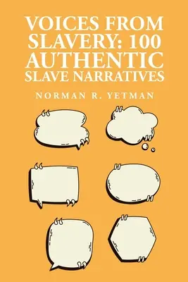 Voces de la esclavitud: 100 relatos auténticos de esclavos - Voices from Slavery: 100 Authentic Slave Narratives