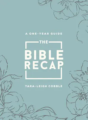 La Biblia: Guía de un año para leer y comprender toda la Biblia, Edición de lujo - Piel imitación flor de salvia - The Bible Recap: A One-Year Guide to Reading and Understanding the Entire Bible, Deluxe Edition - Sage Floral Imitation Leather