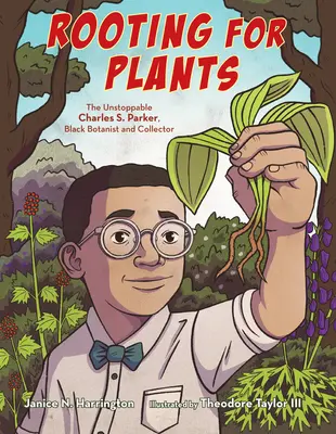 Enraizamiento de las plantas: El imparable Charles S. Parker, botánico y coleccionista negro - Rooting for Plants: The Unstoppable Charles S. Parker, Black Botanist and Collector