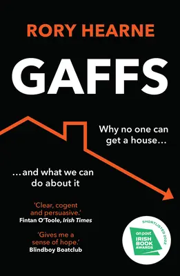 Gaffs: Por qué nadie consigue una casa y qué podemos hacer al respecto - Gaffs: Why No One Can Get a House, and What We Can Do about It
