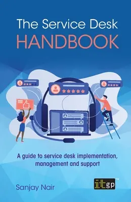 El Manual del Service Desk: Una guía para la implementación, gestión y soporte del service desk - The Service Desk Handbook: A guide to service desk implementation, management and support