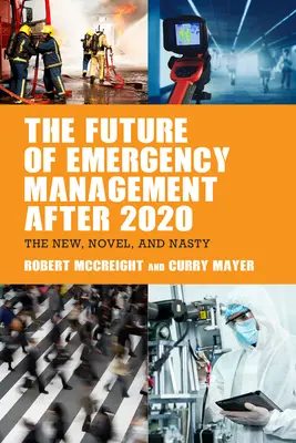 El futuro de la gestión de emergencias después de 2020: Lo nuevo, lo novedoso y lo desagradable - The Future of Emergency Management after 2020: The New, Novel, and Nasty