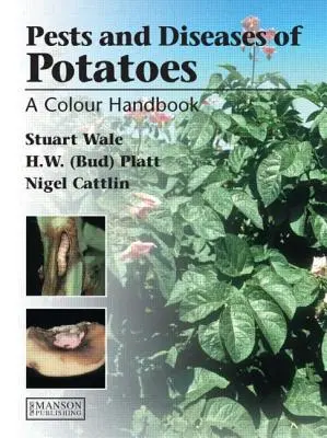 Enfermedades, plagas y trastornos de la patata: Manual en color - Diseases, Pests and Disorders of Potatoes: A Colour Handbook