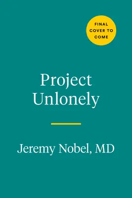 Proyecto Unlonely: Sanar nuestra crisis de desconexión - Project Unlonely: Healing Our Crisis of Disconnection