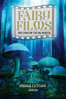 Películas de hadas: Pequeños personajes en la gran pantalla - Fairy Films: Wee Folk on the Big Screen