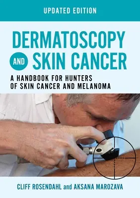 Dermatoscopia y cáncer de piel, edición actualizada - Manual para cazadores de cáncer de piel y melanoma - Dermatoscopy and Skin Cancer, updated edition - A handbook for hunters of skin cancer and melanoma