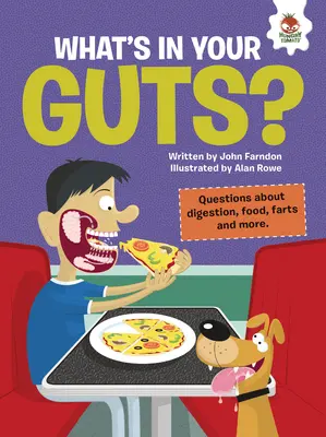 ¿Qué hay en tus tripas? Preguntas sobre la digestión, los alimentos, los pedos y mucho más. - What's in Your Guts?: Questions about Digestion, Food, Farts, and More