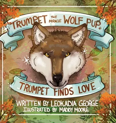 Trompeta, el cachorro de lobo milagroso: Trompeta encuentra el amor - Trumpet the Miracle Wolf Pup: Trumpet Finds Love