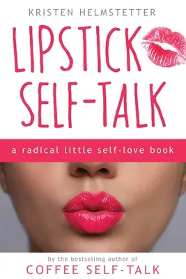 Lipstick Self-Talk: Un pequeño libro de amor propio radical - Lipstick Self-Talk: A Radical Little Self-Love Book