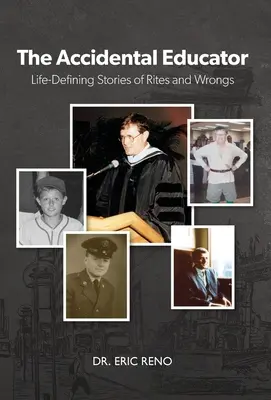 El educador accidental: Historias vitales de ritos y errores - The Accidental Educator: Life-Defining Stories of Rites and Wrongs