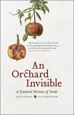 Un huerto invisible: Historia natural de las semillas - An Orchard Invisible: A Natural History of Seeds