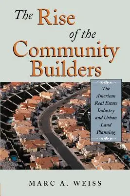 El auge de los constructores de comunidades: La industria inmobiliaria estadounidense y la planificación del suelo urbano - The Rise of the Community Builders: The American Real Estate Industry and Urban Land Planning