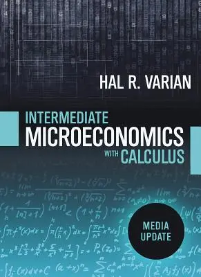 Microeconomía Intermedia con Cálculo: Un enfoque moderno: Media Update - Intermediate Microeconomics with Calculus: A Modern Approach: Media Update