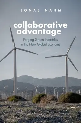 Ventaja colaborativa: forjar industrias ecológicas en la nueva economía mundial - Collaborative Advantage - Forging Green Industries in the New Global Economy