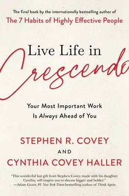 Vive la Vida In Crescendo: Tu Trabajo Más Importante Siempre Está Por Delante De Ti - Live Life in Crescendo: Your Most Important Work Is Always Ahead of You