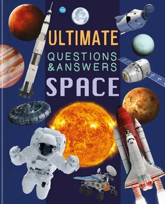 Preguntas y respuestas definitivas sobre el espacio: Libro de datos fotográficos - Ultimate Questions & Answers Space: Photographic Fact Book