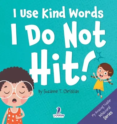 Yo Uso Palabras Amables. No pego: Un libro para niños pequeños sobre no pegar (2-4 años) - I Use Kind Words. I Do Not Hit!: An Affirmation-Themed Toddler Book About Not Hitting (Ages 2-4)