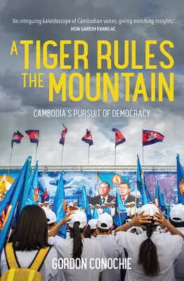 Un tigre gobierna la montaña: Cambodia's Pursuit of Democracy (Camboya en pos de la democracia) - A Tiger Rules the Mountain: Cambodia's Pursuit of Democracy