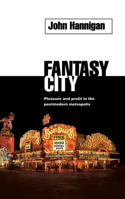 Fantasy City: Placer y beneficio en la metrópolis posmoderna - Fantasy City: Pleasure and Profit in the Postmodern Metropolis
