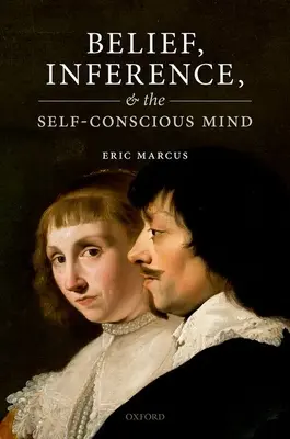 Creencia, inferencia y la mente autoconsciente - Belief, Inference, and the Self-Conscious Mind