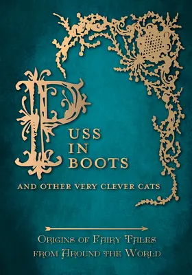 El Gato con Botas' - Y otros gatos muy listos (Orígenes de los cuentos de hadas de todo el mundo): Orígenes de los cuentos de hadas de todo el mundo - Puss in Boots' - And Other Very Clever Cats (Origins of Fairy Tale from around the World): Origins of the Fairy Tale from around the World