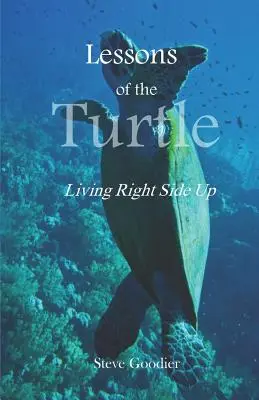 Lecciones de la tortuga: Vivir al derecho - Lessons of the Turtle: Living Right Side Up