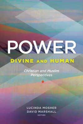 El poder: Divine and Human: Perspectivas cristianas y musulmanas - Power: Divine and Human: Christian and Muslim Perspectives