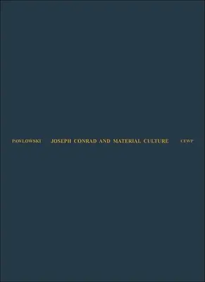 Joseph Conrad y la cultura material: Del auge de la mercancía trascendente a la lucha por África - Joseph Conrad and Material Culture: From the Rise of the Commodity Transcendent to the Scramble for Africa