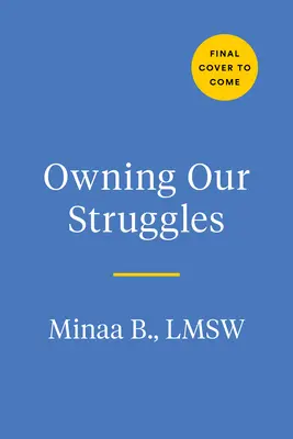 Ser dueños de nuestras luchas: Un camino para sanar y encontrar comunidad en un mundo roto - Owning Our Struggles: A Path to Healing and Finding Community in a Broken World