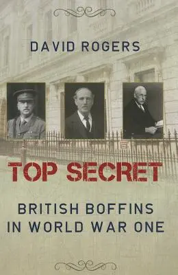 Alto secreto: los genios británicos en la Primera Guerra Mundial - Top Secret: British Boffins in World War One