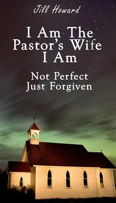 Soy la mujer del pastor No soy perfecta, sólo estoy perdonada - I Am The Pastor's Wife I Am Not Perfect, Just forgiven