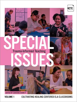 Números especiales, volumen 1: Trauma-Informed Teaching: Cultivating Healing-Centered Ela Classrooms (Enseñanza basada en el trauma: cómo cultivar aulas centradas en la curación) - Special Issues, Volume 1: Trauma-Informed Teaching: Cultivating Healing-Centered Ela Classrooms