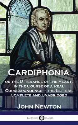 Cardiphonia: or the Utterance of the Heart: En el curso de una correspondencia real - las Cartas completas e íntegras - Cardiphonia: or the Utterance of the Heart: In the Course of a Real Correspondence - the Letters Complete and Unabridged