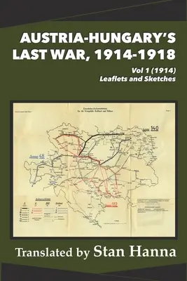 La última guerra de Austria-Hungría, 1914-1918 Vol. 1 (1914): Folletos y bocetos - Austria-Hungary's Last War, 1914-1918 Vol 1 (1914): Leaflets and Sketches