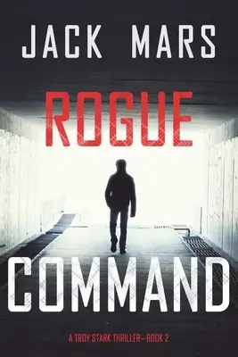 Comando Pícaro (A Troy Stark Thriller-Book #2) - Rogue Command (A Troy Stark Thriller-Book #2)