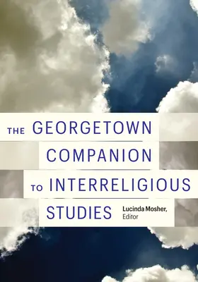 The Georgetown Companion to Interreligious Studies (El compañero de Georgetown en estudios interreligiosos) - The Georgetown Companion to Interreligious Studies