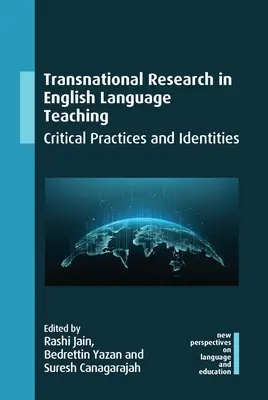 Transnational Research in English Language Teaching: Critical Practices and Identities (Investigación transnacional en la enseñanza de inglés: prácticas e identidades críticas) - Transnational Research in English Language Teaching: Critical Practices and Identities