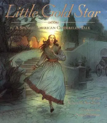 La estrellita de oro: Un cuento de Cenicienta hispanoamericano - Little Gold Star: A Spanish American Cinderella Tale