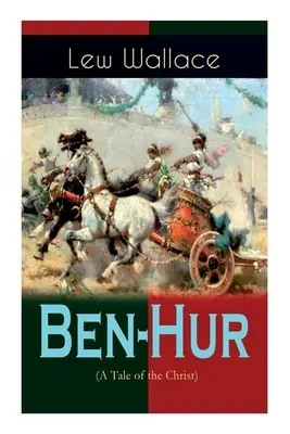 Ben-Hur (Historia de Cristo): Novela histórica - Ben-Hur (A Tale of the Christ): Historical Novel