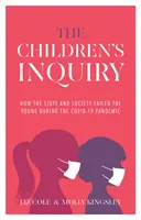 La investigación de los niños - Cómo el Estado y la sociedad fallaron a los jóvenes durante la pandemia de Covid-19 - Children's Inquiry - How the state and society failed the young during the Covid-19 pandemic