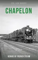 Chapelon - El genio del vapor francés - Chapelon - Genius of French Steam