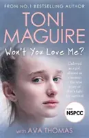 Won't You Love Me? (¿No me querrás?) - No amada de niña, maltratada de mujer: la verdadera historia de la lucha de Ava por sobrevivir, del bestseller número 1. - Won't You Love Me? - Unloved as a girl, abused as a woman - the true story of Ava's fight for survival, from the No.1 bestseller