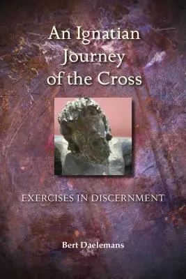 Viaje Ignaciano de la Cruz: Ejercicios de discernimiento - Ignatian Journey of the Cross: Exercises in Discernment