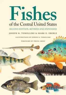 Peces del centro de Estados Unidos: Segunda edición, revisada y ampliada - Fishes of the Central United States: Second Edition, Revised and Expanded
