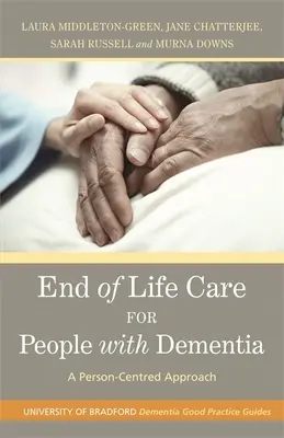 Cuidados al final de la vida para personas con demencia: Un enfoque centrado en la persona - End of Life Care for People with Dementia: A Person-Centred Approach