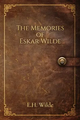 Las memorias de Eskar Wilde - The Memories of Eskar Wilde