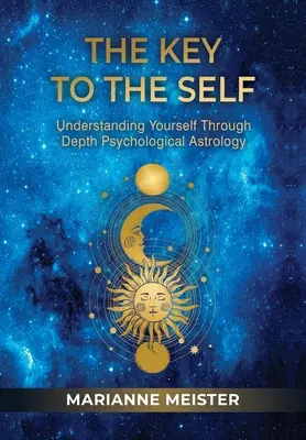 La Clave del Ser: Comprenderte a Ti Mismo a Través de la Astrología Psicológica Profunda - The Key to the Self: Understanding Yourself Through Depth Psychological Astrology